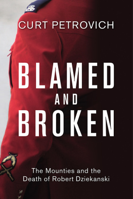 Royal Canadian Mounted Police. - Blamed and broken: the Mounties and the death of Robert Dziekanski