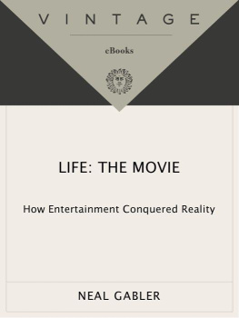 Neal Gabler Life: the movie: how entertainment conquered reality