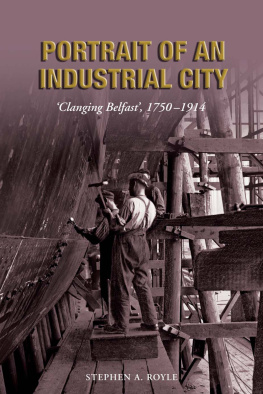 Royle - Portrait of an Industrial City: Clanging Belfast 1750-1914