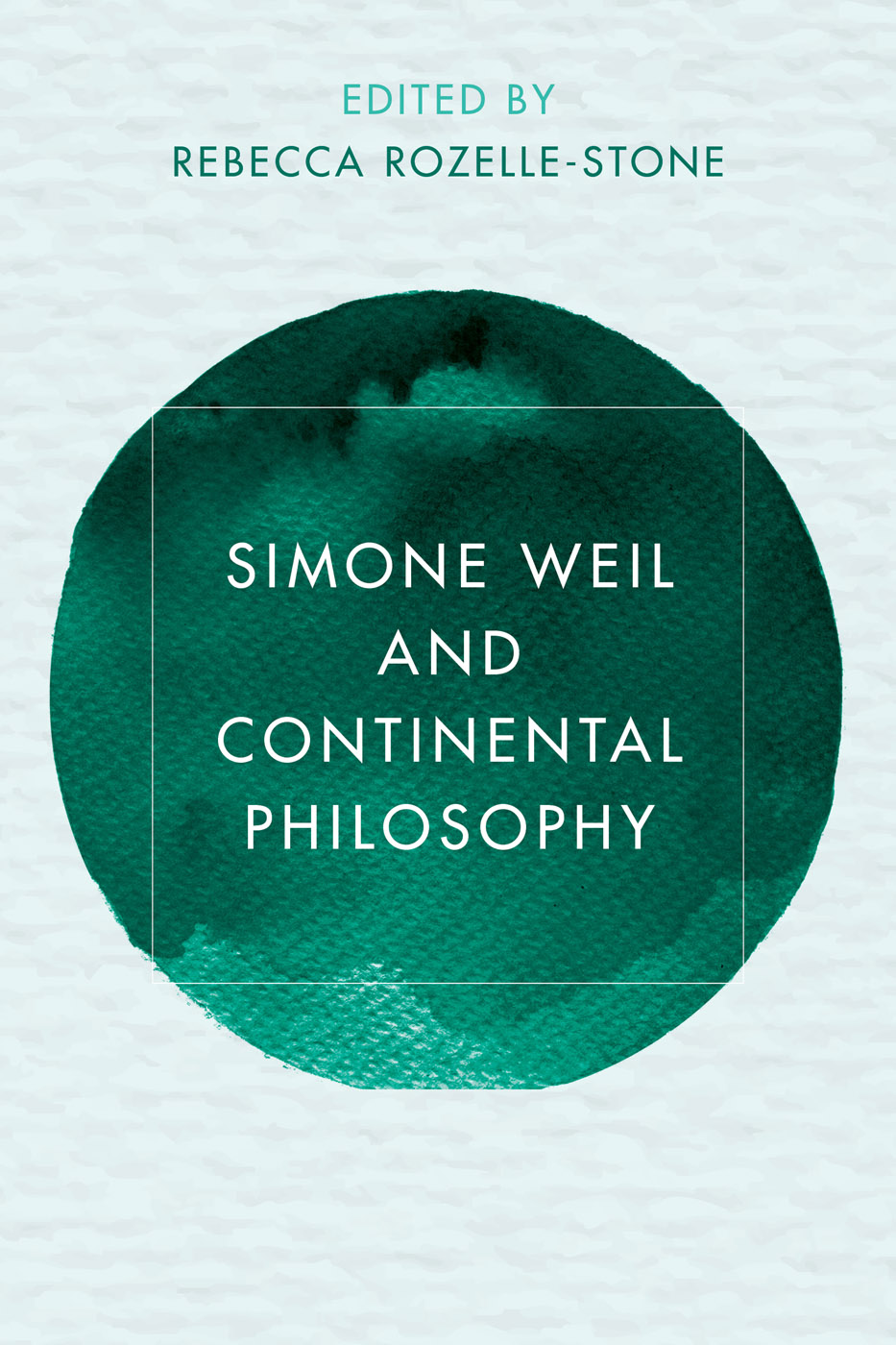 Simone Weil and Continental Philosophy Reframing Continental Philosophy of - photo 1