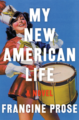 Francine Prose My New American Life