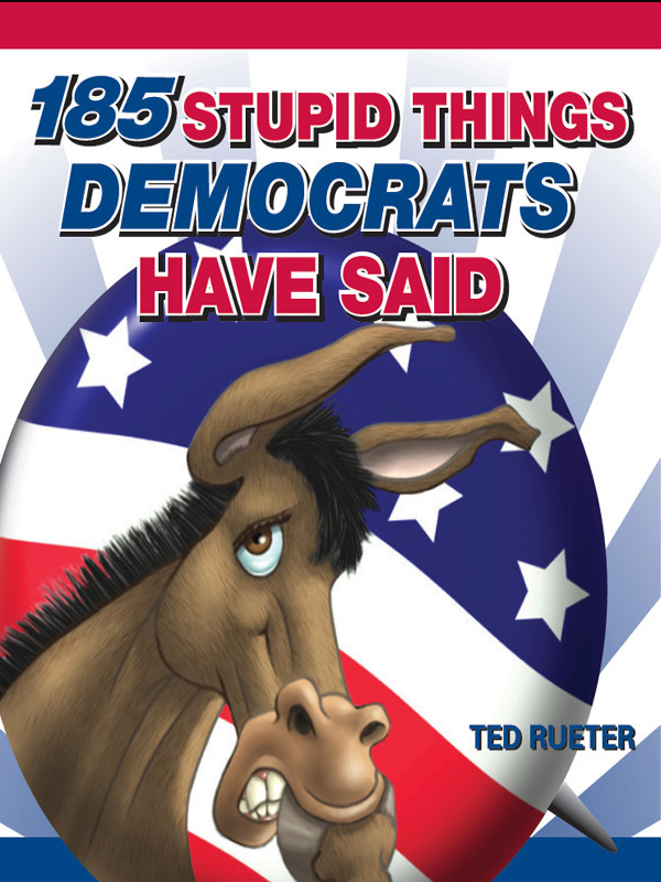 Stupid Things Democrats Have Said 185 Stupid Things Democrats Have Said - photo 1