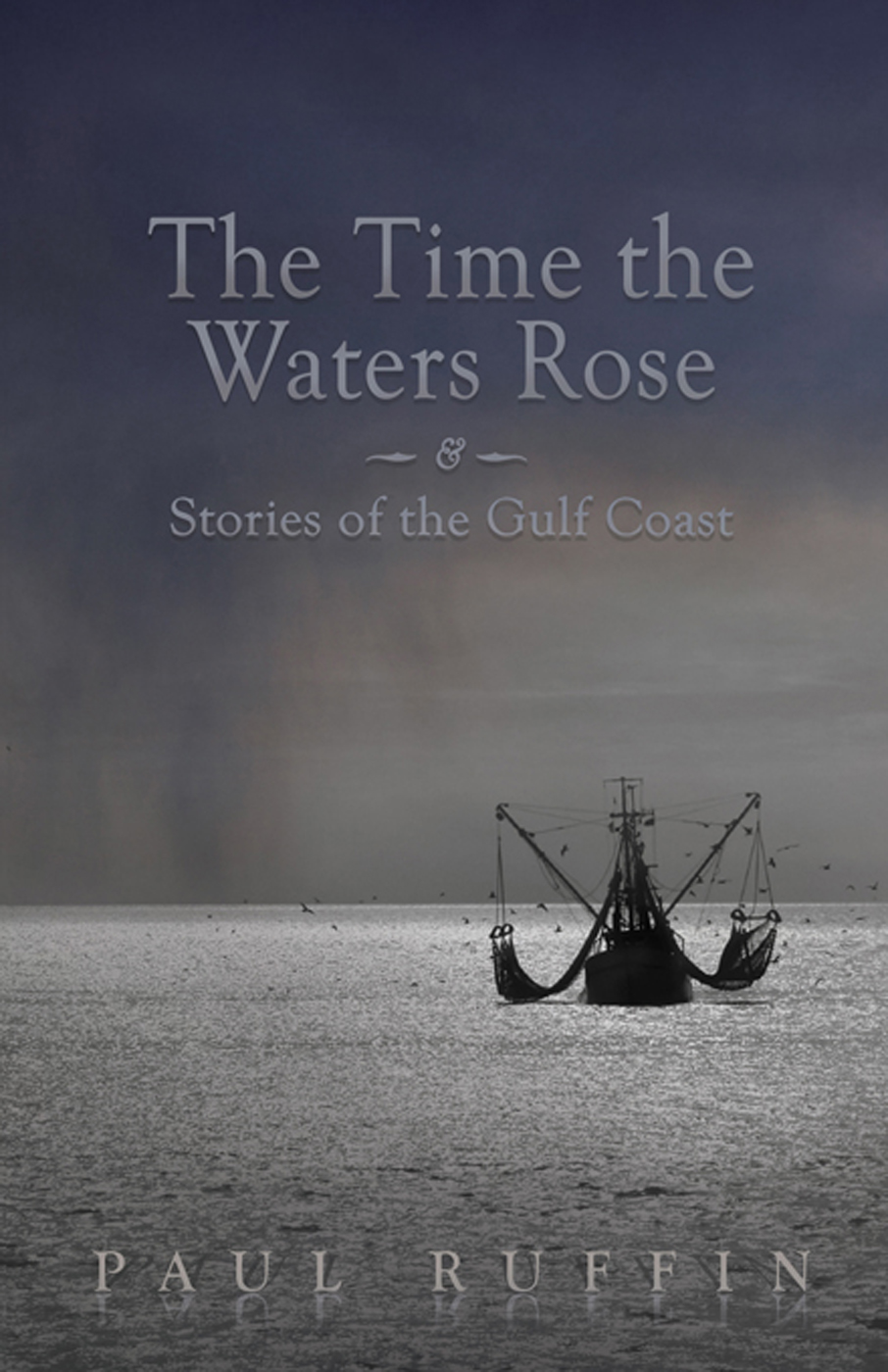 The Time the Waters Rose Stories of the Gulf Coast Other Books by Paul - photo 1