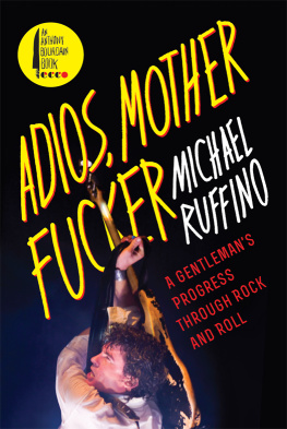 Ruffino Adios, motherfucker: a gentlemans progress through rock and roll