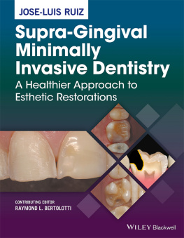 Ruiz - Supra-gingival minimally invasive dentistry a healthier approach to esthetic restorations