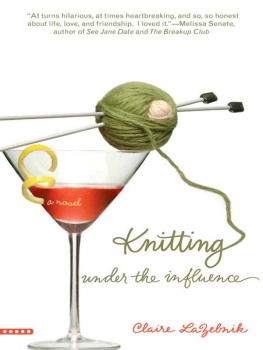 Claire LaZebnik - Knitting Under the Influence