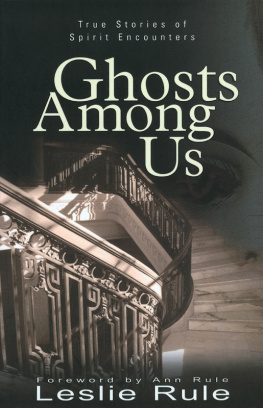 Rule Ghosts Among Us: True Stories of Spirit Encounters