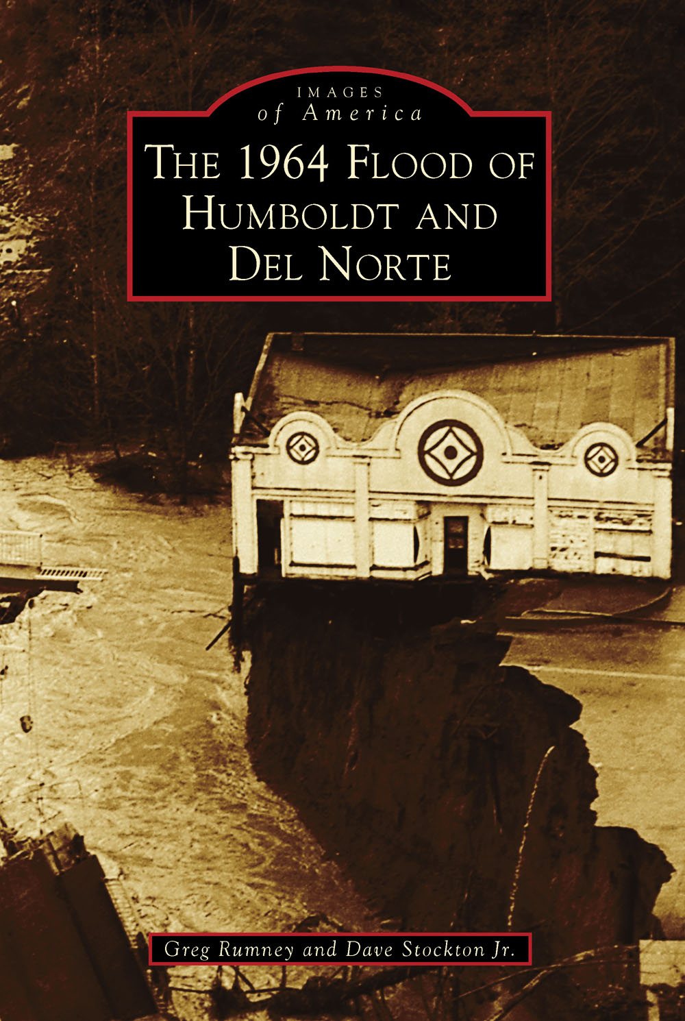 IMAGES of America THE 1964 FLOOD OF HUMBOLDT AND DEL NORTE ON THE COVER - photo 1