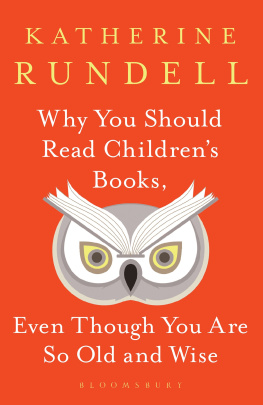 Rundell - Why You Should Read Childrens Books, Even Though You Are So Old and Wise