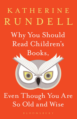 Rundell Why You Should Read Childrens Books, Even Though You Are So Old and Wise