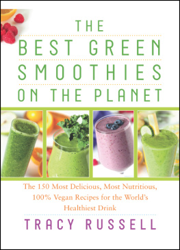 Russell - The best green smoothies on the planet: the 150 most delicious, most nutritious, 100% vegan recipes for the worlds healthiest drink