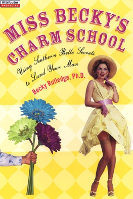 Rutledge Miss Beckys charm school: using southern belle secrets to land your man