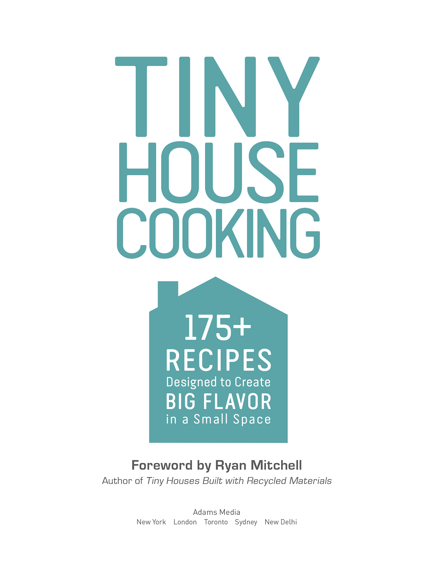 Tiny house cooking 175 recipes designed to create big flavor in a small space - image 1