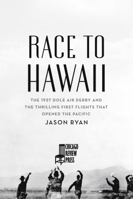 Ryan Race to Hawaii: the 1927 Dole Derby and the thrilling first flights that opened the Pacific