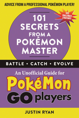 Ryan - 101 secrets from a Pok©♭mon master: an unofficial guide for Pok©♭mon Go players