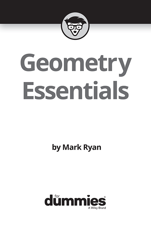 Geometry Essentials For Dummies Published by John Wiley Sons Inc 111 - photo 2