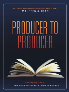 Ryan - Producer to Producer: A Step-By-Step Guide to Low Budgets Independent Film Producing