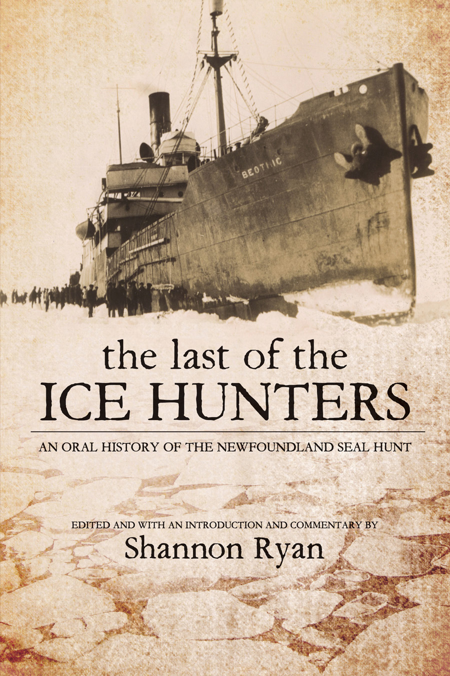 The Last of the Ice Hunters An Oral History of the Newfoundland Seal Hunt - photo 1