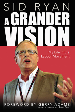 Ryan - A grander vision: my life in the labour movement
