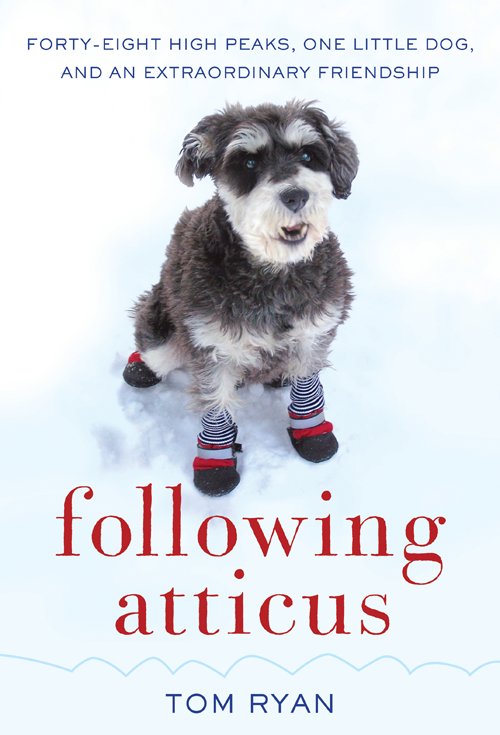 Following Atticus Forty-Eight High Peaks One Little Dog and an Extraordinary - photo 1