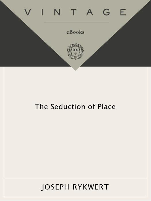 ACCLAIM FOR JOSEPH RYKWERT AND The Seduction of Place The Seduction of - photo 1