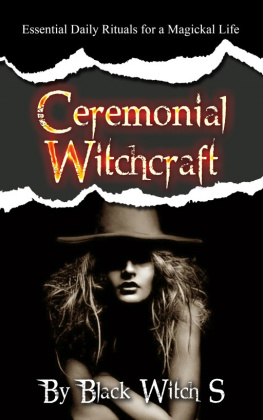 S - Ceremonial Witchcraft: Essential Daily Rituals for a Magickal Life