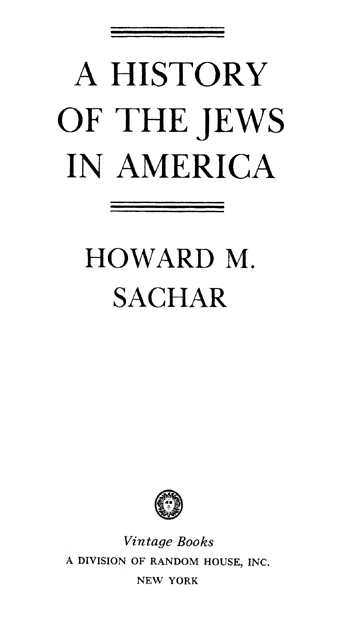 FIRST VINTAGE BOOKS EDITION NOVEMBER 1993 Copyright 1992 by Howard M Sachar - photo 2