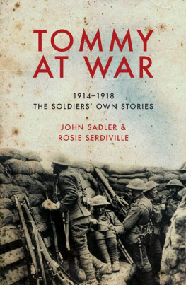 Sadler John Tommy at war: 1914-1918, the soldiers own stories