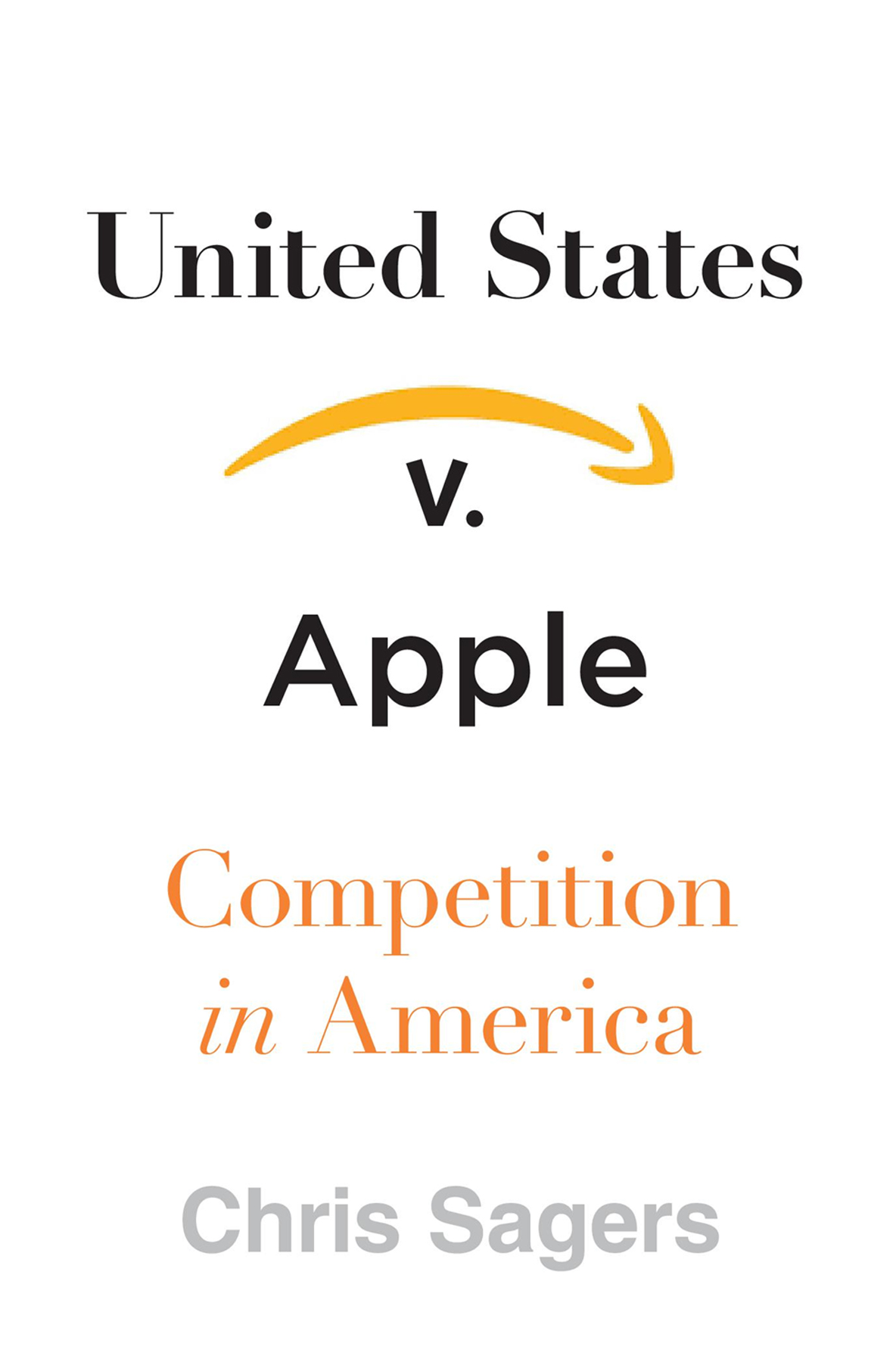 United States v Apple COMPETITION IN AMERICA CHRIS SAGERS Cambridge - photo 1