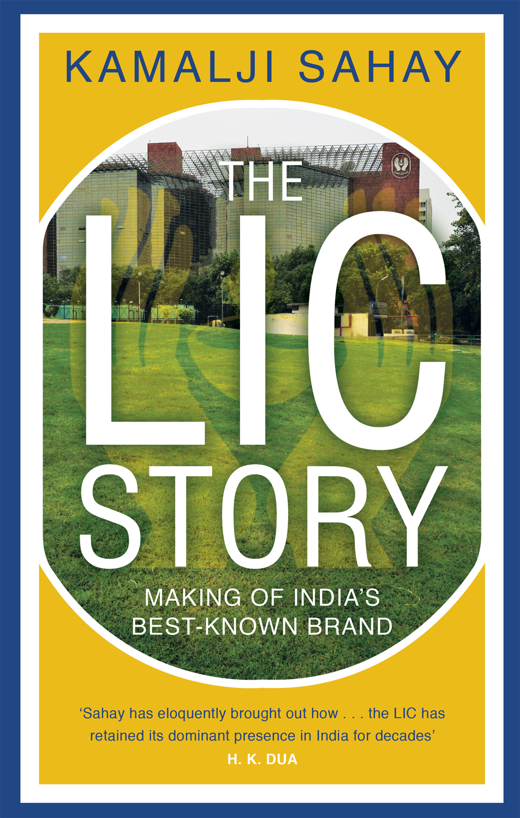 The LIC Story Making of Indias Best-known Brand Kamalji Sahay MACMILLAN With - photo 1