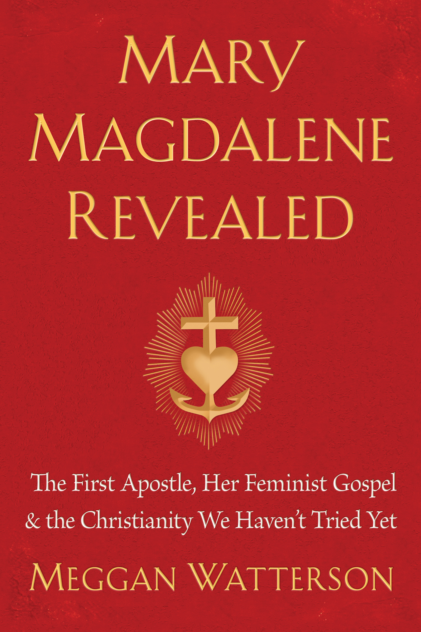 Praise for MARY MAGDALENE REVEALED This book is a masterpiece I havent been - photo 1