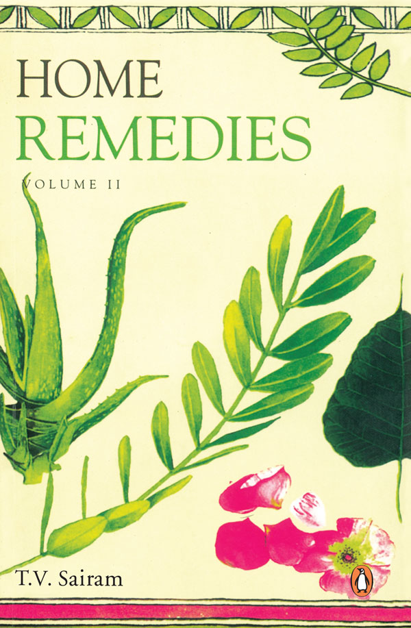 T V Sairam Home Remedies Volume Two A Handbook of Herbal Cures for Common - photo 1