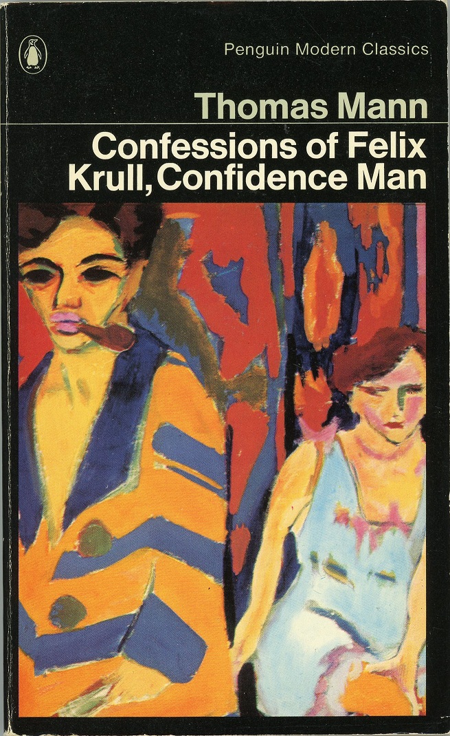 THOMAS MANN THE CONFESSIONS OF FELIX KRULL CONFIDENCE MAN The Early Years - photo 1