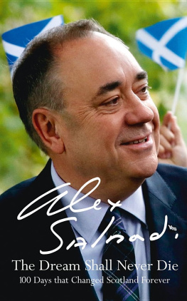 Salmond The dream shall never die: 100 days that changed Scotland forever