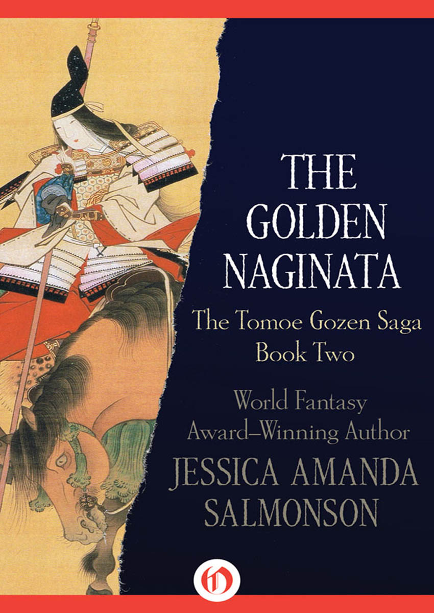 The Golden Naginata The Tomoe Gozen Saga Book Two Jessica Amanda Salmonson - photo 1