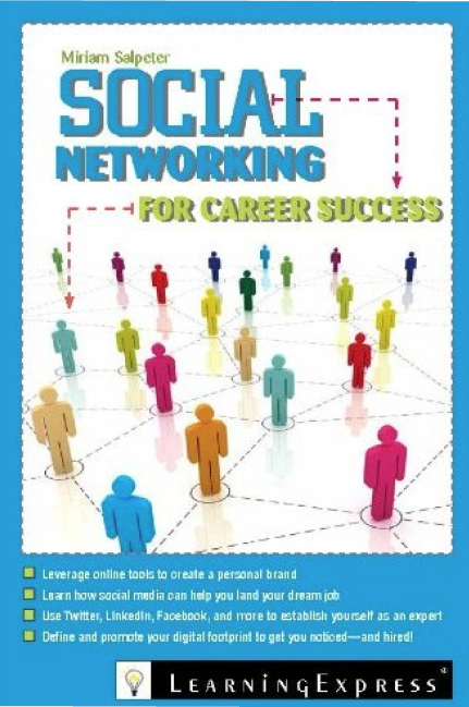 Praise for Social Networking for Career Success Miriam Salpeter has truly - photo 1