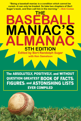 Samelson Ken The baseball maniacs almanac: the absolutely, positively, and without question greatest book of facts, figures, and astonishing lists ever compiled