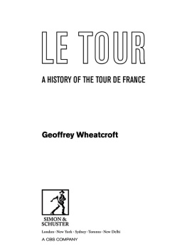 Wheatcroft - Le Tour: a History of the Tour de France