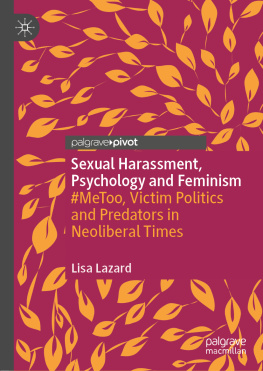 Lisa Lazard Sexual Harassment, Psychology and Feminism: #MeToo, Victim Politics and Predators in Neoliberal Times