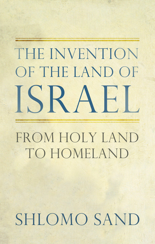 The invention of the land of Israel from Holy Land to homeland - image 1