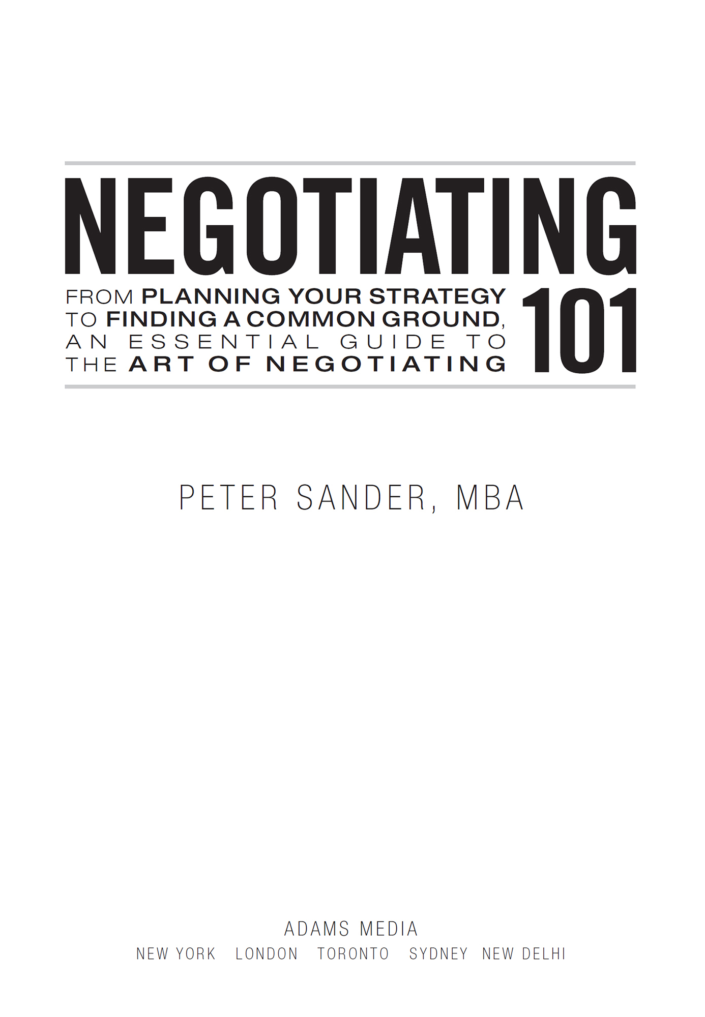 Negotiating 101 from planning your strategy to finding a common ground an essential guide to the art of negotiating - image 2