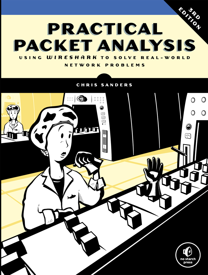 PRAISE FOR PRACTICAL PACKET ANALYSIS A wealth of information Smart yet very - photo 1