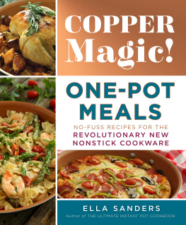 Sanders - Copper magic! one-pot meals: no-fuss recipes for the revolutionary new nonstick cookware