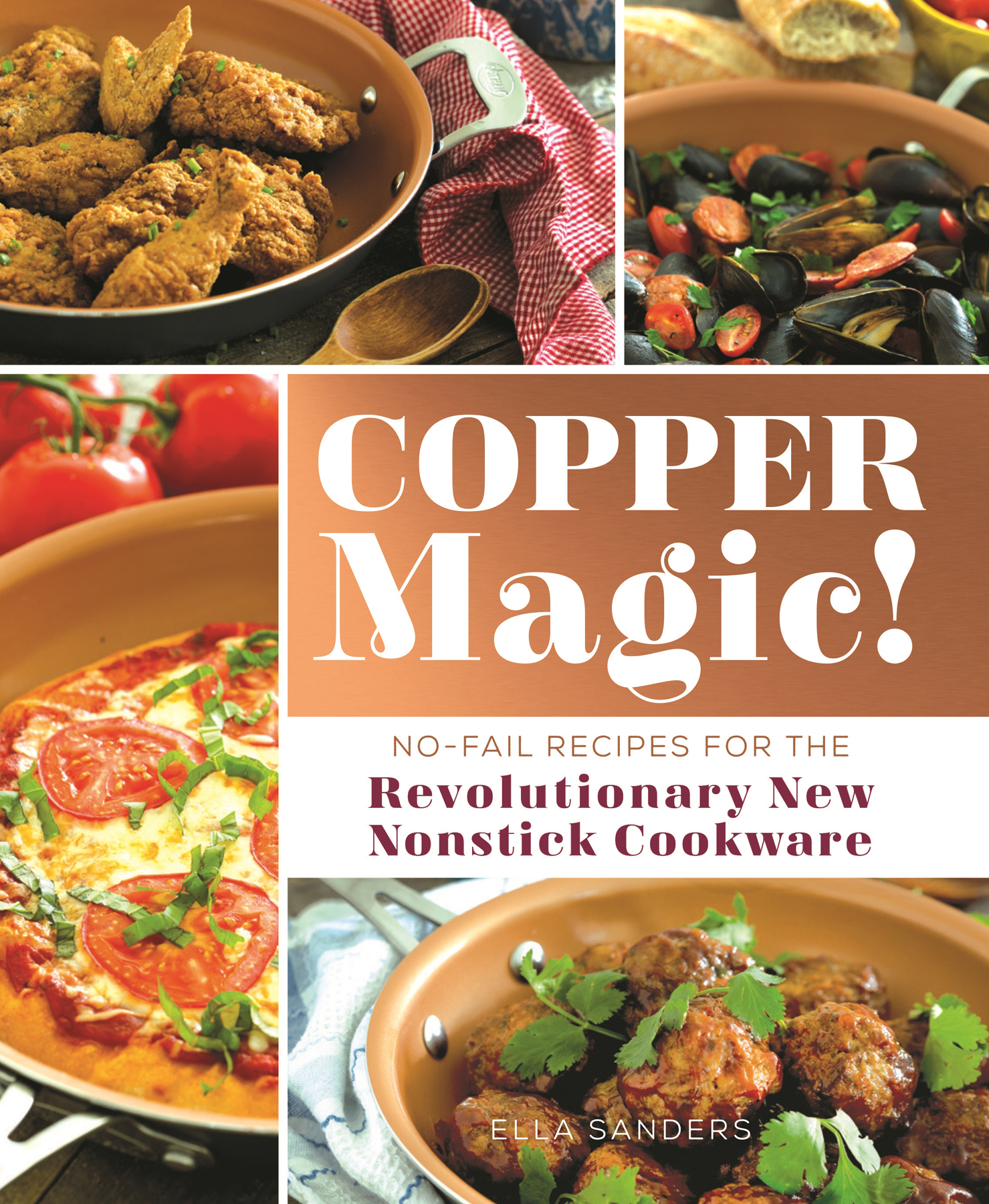 COPPER Magic NO-FAIL RECIPES FOR THE Revolutionary New Nonstick Cookware - photo 1