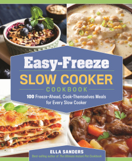 Sanders Easy-freeze slow cooker cookbook: 100 freeze-ahead, cook-themselves meals for every slow cooker