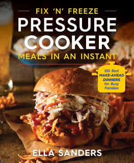 Sanders - Fix n freeze pressure cooker meals in an instant: 100 best make-ahead dinners for busy families