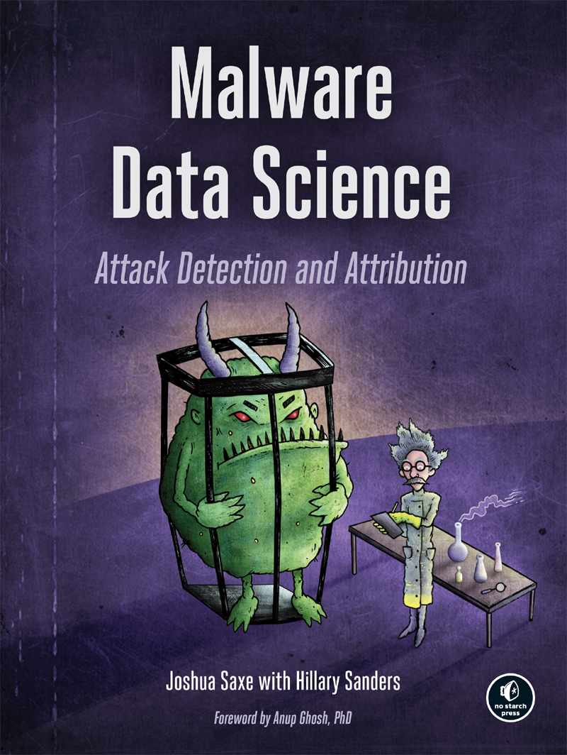 MALWARE DATA SCIENCE Attack Detection and Attribution by Joshua Saxe with - photo 1