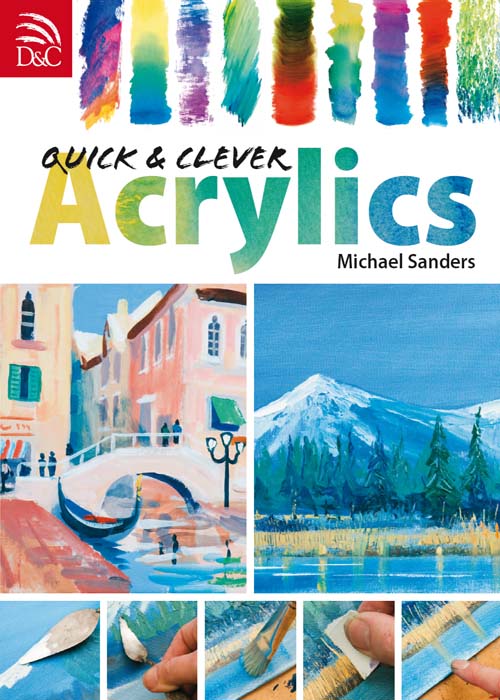 QUICK CLEVER Acrylics Michael Sanders Contents - photo 1