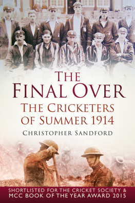 Sandford The final over: the cricketers of summer 1914