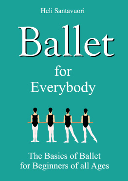 Santavuori Ballet for Everybody: The Basics of Ballet for Beginners of all Ages